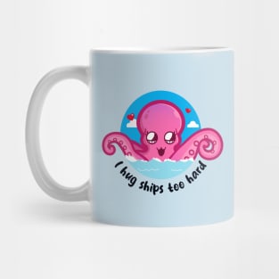 Hug ships too hard kraken (on light colors) Mug